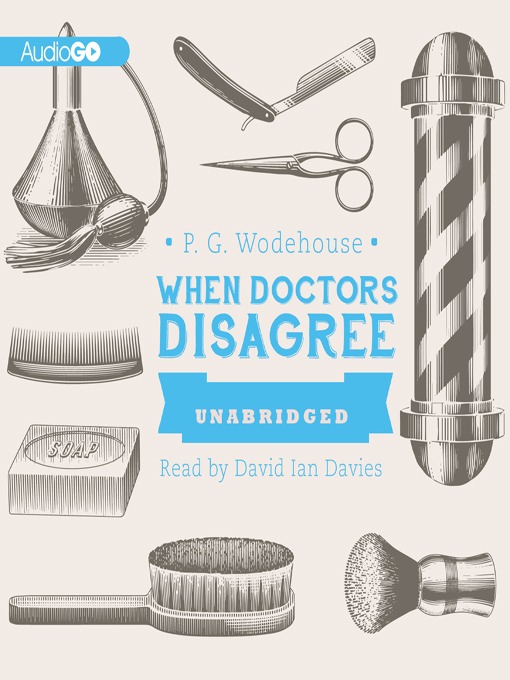 Title details for When Doctors Disagree by P. G. Wodehouse - Available